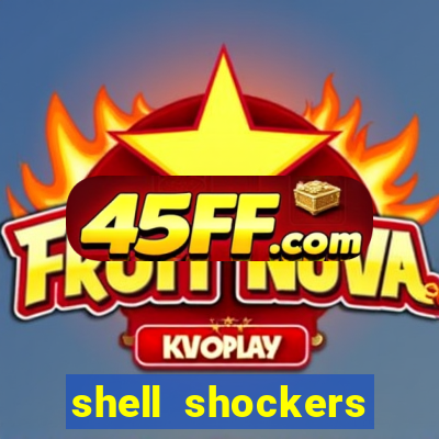 shell shockers crazy games